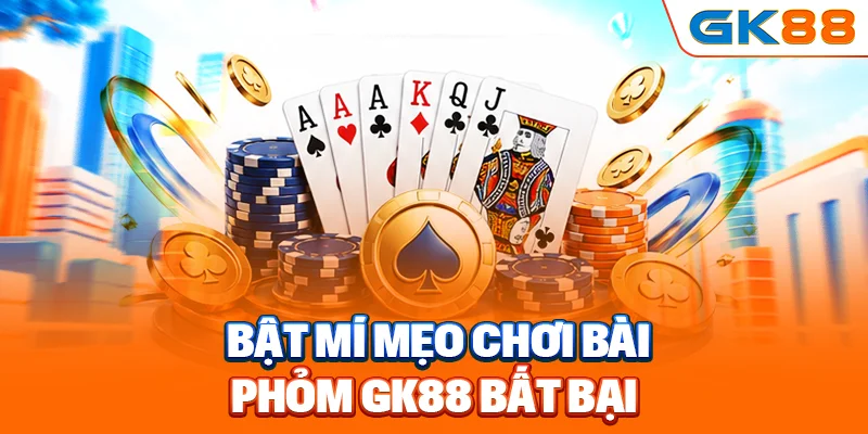 Bật mí mẹo chơi bài phỏm GK88 bất bại